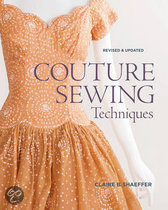 Couture Sewing Techniques De techniek-bijbel voor het maken van Couture kleding van Claire Shaeffer is in een geheel vernieuwde uitgave uitgebracht.